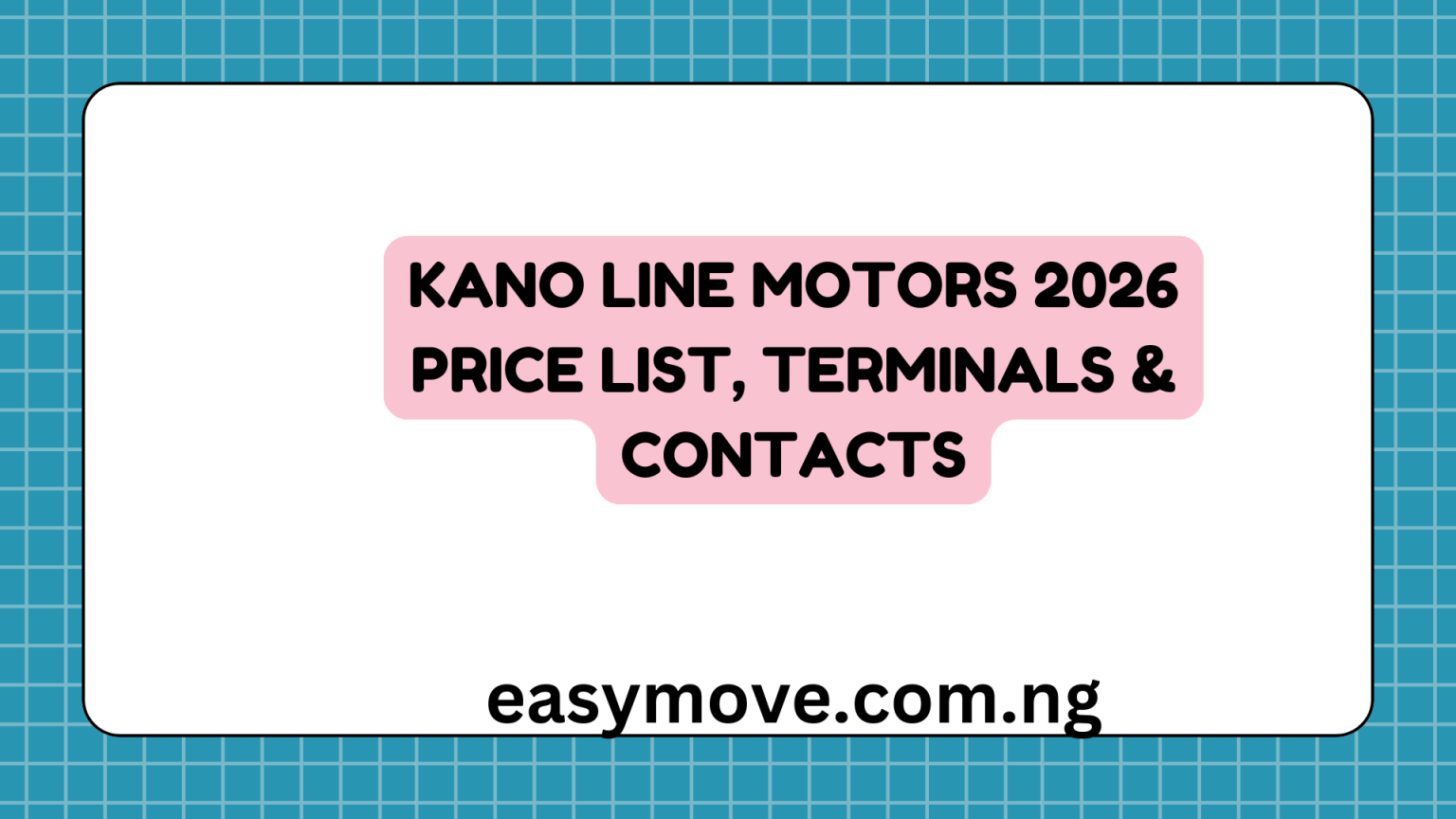 Kano Line Kano Line Motors 2026 Price List, Terminals & Contacts - Easymove
