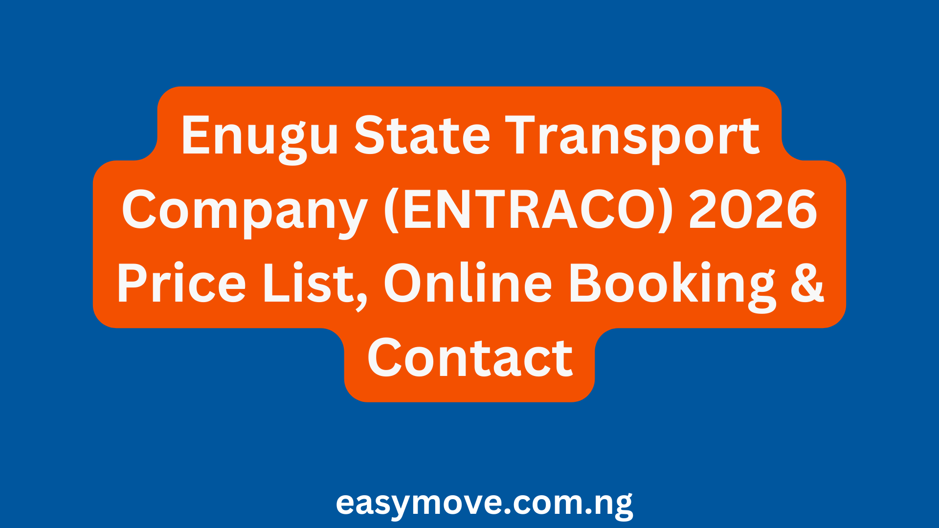 Enugu State Transport Company (ENTRACO) 2026 Price List, Online Booking & Contact