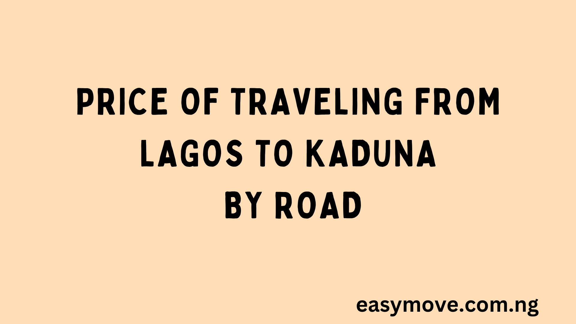 Price of Traveling from Lagos to Kaduna by Road