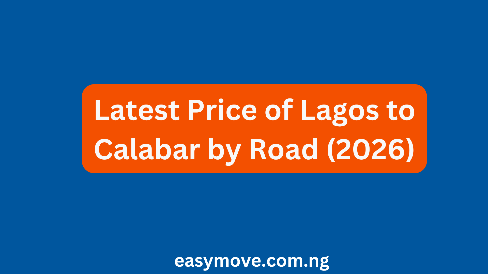 Latest Price of Lagos to Calabar by Road (2026)